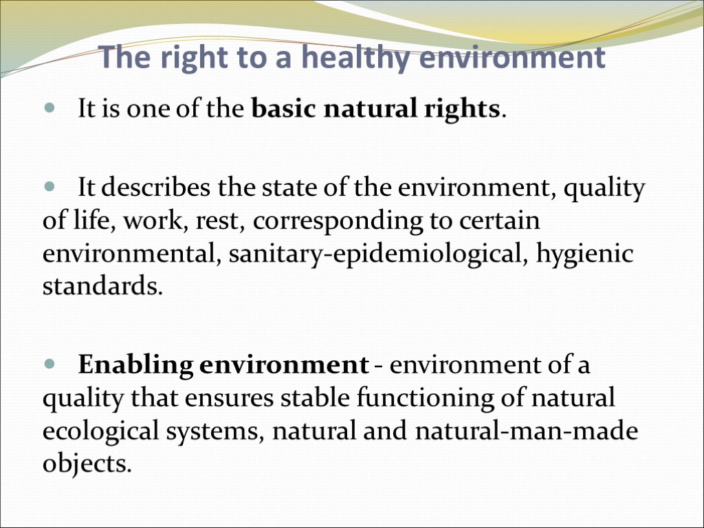 The right to a healthy environment It is one of the basic natural rights.